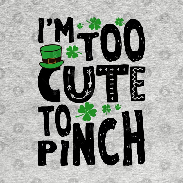 Too Cute To Pinch Funny St. Patricks For Kids by KsuAnn